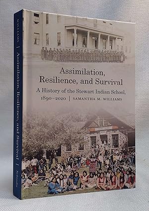 Assimilation, Resilience, and Survival: A History of the Stewart Indian School, 1890?2020 (Indige...