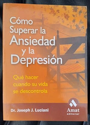 Seller image for Cmo superar la ansiedad y la depresin. Qu hacer cuando su vida se descontrola for sale by Librera Ofisierra