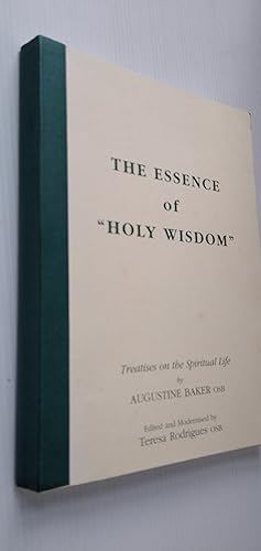 The Essence of Holy Wisdom - Treatises on the Spritual Life