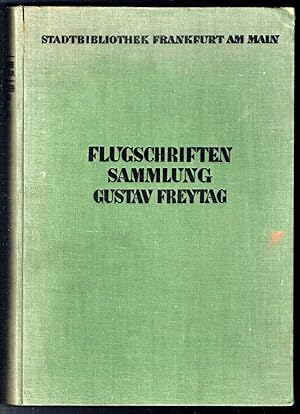 Seller image for Flugschriftensammlung Gustav Freytag. Im Auftrage der Gesellschaft der Stadtbibliothek [Frankfurt am Main] bearbeitet. for sale by Antiquariat Dietmar Brezina