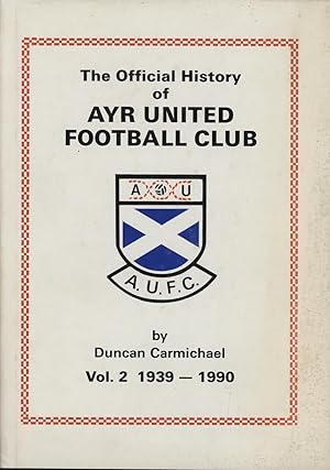 Seller image for THE OFFICIAL HISTORY OF AYR UNITED FOOTBALL CLUB VOL. 2 1939-1990 for sale by Sportspages