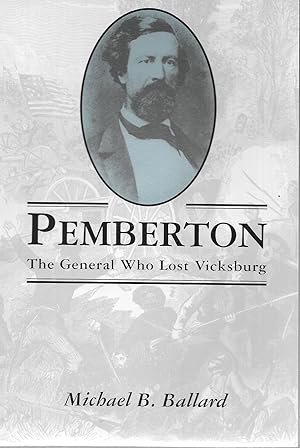 Seller image for Pemberton: The General Who Lost Vicksburg for sale by GLENN DAVID BOOKS