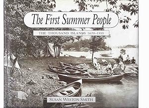 The First Summer People: The Thousand Islands, 1650 to 1910 ( Ontario / New York / St Lawrence Ri...