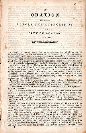 An Oration Delivered Before the Authorities of the City of Boston, July 4, 1842, by Horace Mann
