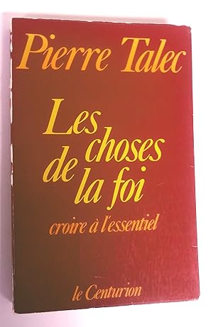 Les choses de la foi, croire à l'essentiel