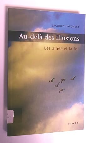 Seller image for AU-DELA DES ILLUSIONS : LES AINS ET LA FOI for sale by Livresse