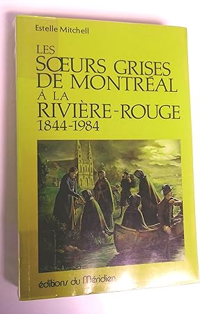 Les soeurs grises de Montréal à la rivière Rouge 1844-1984