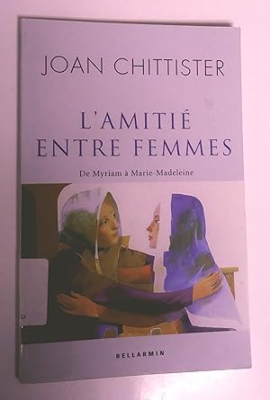 Seller image for L'amiti entre femmes : De Myriam  Marie-Madeleine for sale by Livresse