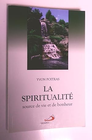 Image du vendeur pour La spiritualit, source de vie et de bonheur mis en vente par Livresse