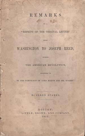 Remarks on a "Reprint of the Original Letters from Washington to Joseph Reed, During The American...