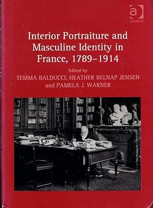 Bild des Verkufers fr Interior Portraiture and Masculine Identity in France, 1789-1914 zum Verkauf von Kenneth Mallory Bookseller ABAA