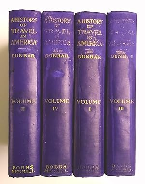 A History of Travel in America, Showing the Development of Travel and Transportation from the Cru...