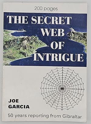 The Secret Web of Intrigue. 50 Years Reporting from Gibraltar