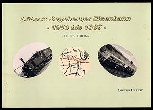 Lübeck-Segeberger Eisenbahn von 1916 bis 1966. Eine Zeitreise.