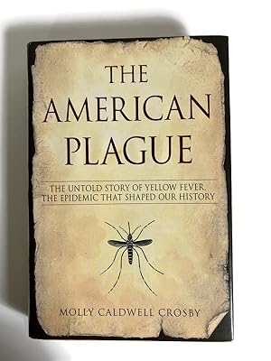 Seller image for The American Plague: The Untold Story of Yellow Fever, the Epidemic That Shaped Our History for sale by Magic Bird Books