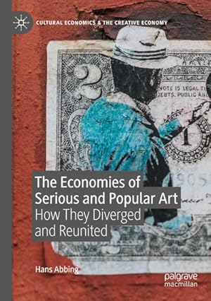 Bild des Verkufers fr The Economies of Serious and Popular Art : How They Diverged and Reunited zum Verkauf von AHA-BUCH GmbH