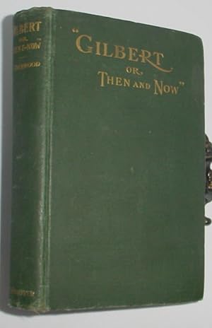 Seller image for Gilbert, Or, Then and Now, A Thrilling Story of the Life and Acheivements of a Virginia Negro for sale by R Bryan Old Books