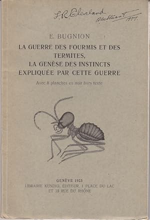 Seller image for La Guerre Des Fourmis Et Des Termites, La Genese Des Instincts Expliquee Par Cette Guerre [SIGNED BY THE AUTHOR, Association Copy] for sale by Monroe Bridge Books, MABA Member