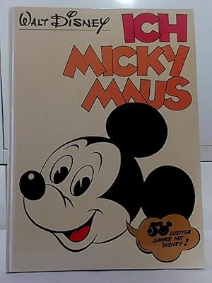 Ich, Micky Maus. [Band 1] [50 lustige Jahre mit Disney!].