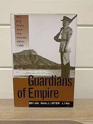 Guardians of Empire: The U.S. Army and the Pacific, 1902-1940