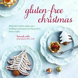 Imagen del vendedor de Gluten-Free Christmas: Cookies, cakes, pies, stuffings & sauces for the perfect festive table a la venta por WeBuyBooks