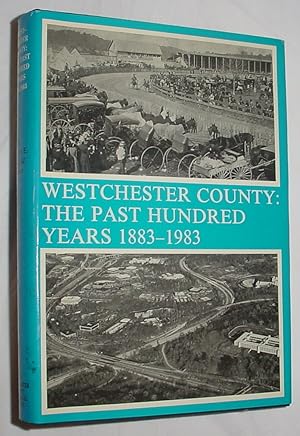 Seller image for Westchester County: The Past Hundred Years 1883 - 1983 for sale by R Bryan Old Books