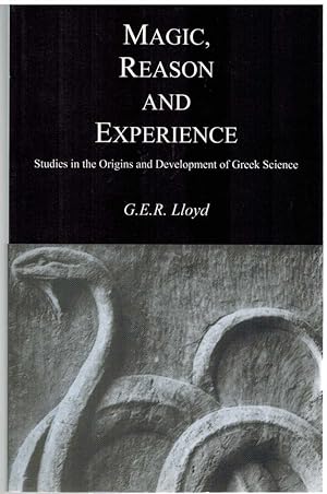 Seller image for MAGIC, REASON AND EXPERIENCE Studies in the Origins and Development of Greek Science for sale by The Avocado Pit