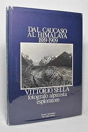 Immagine del venditore per DAL CAUCASO AL HIMALAYA 1889-1909. VITTORIO SELLA fotografo, alpinista, esploratore venduto da Lost Time Books