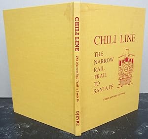 Seller image for Chili Line: The Narrow Rail Trail to Santa Fe; The Story of the Narrow Gauge Denver and Rio Grande Western's Santa Fe Branch 1880-1941 for sale by Midway Book Store (ABAA)