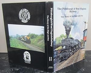 Bild des Verkufers fr The Pittsburgh & West Virginia Railway; The Story of the High and Dry zum Verkauf von Midway Book Store (ABAA)