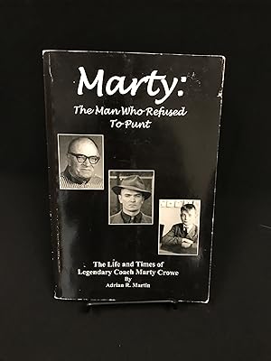 Marty: the Man Who Refused to Punt: the Life and Times of Legendary Coach Marty Crowe