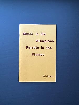 Imagen del vendedor de Music in the Winepress Parrots in the Flames a la venta por Kirpan Press