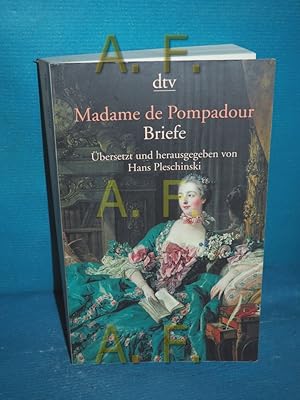 Bild des Verkufers fr Briefe : ich werde niemals vergessen, Sie zrtlich zu lieben. Madame de Pompadour. Aus dem Franz. bers. und hrsg. von Hans Pleschinski / dtv , 13333 zum Verkauf von Antiquarische Fundgrube e.U.