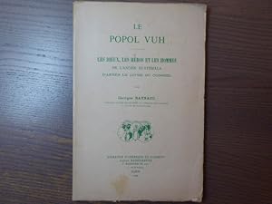 Seller image for LE POPUL VUH - Les Dieux, les Hros et les Hommes de l'Ancien Guatmala d'aprs Le livre du Conseil. for sale by Tir  Part