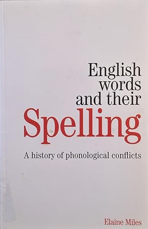Imagen del vendedor de English Words and Their Spelling - A History of Phonological Conflicts a la venta por Dr.Bookman - Books Packaged in Cardboard