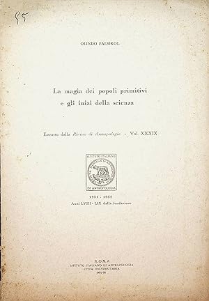 La magia dei popoli primitivi e gli inizi della scienza. (=Estr. da: Rivista di antropologia, vol...