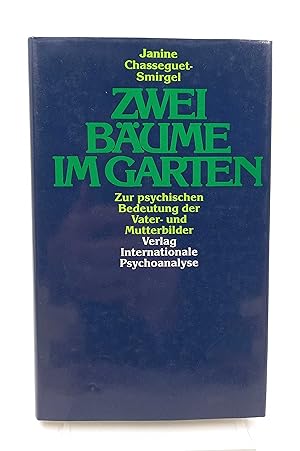 Zwei Bäume im Garten Zur psychischen Bedeutung der Vater- und Mutterbilder. Psychoanalytische Stu...