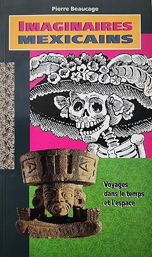 Image du vendeur pour Imaginaires mexicains. Voyages dans le temps et l'espace mis en vente par Librairie La fort des Livres