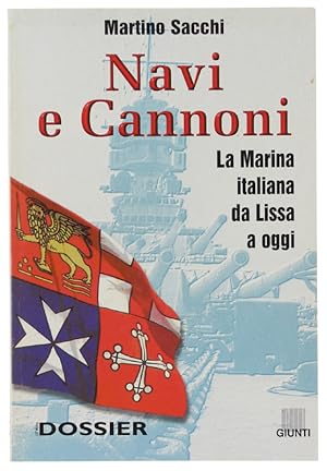 NAVI E CANNONI. La Marina italiana da Lissa a oggi. [volume come nuovo]: