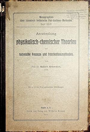 Anwendung physikalisch-chemischer Theorien auf technische Prozesse und Fabrikationsmethoden. (= M...