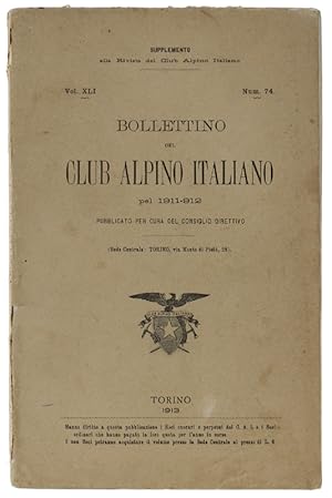 BOLLETTINO DEL CLUB ALPINO ITALIANO - Anno 1911-912. Vol.XLI - N.74.: