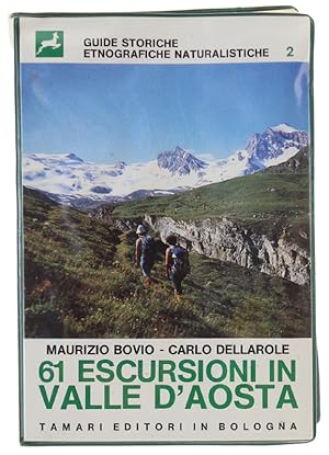 61 ESCURSIONI IN VALLE D'AOSTA. Guide storiche etnografiche naturalistiche n° 2.: