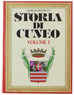 STORIA DI CUNEO E DEL PIEMONTE SUD OCCIDENTALE. Volume I: Dalle Origini al Seicento.: