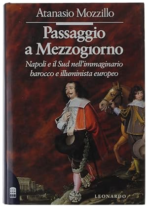 PASSAGGIO A MEZZOGIORNO. Napoli e il Sud nell'immaginario barocco e illuminista europeo.: