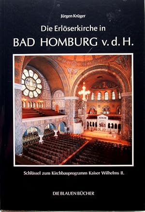 Die Erlöserkirche in Bad Homburg v.d.H. Schlüssel zum Kirchbauprogramm Kaiser Wilhelms II.