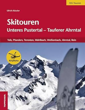 Seller image for Skitouren: Unteres Pustertal - Tauferer Ahrntal : Vals, Pfunders, Terenten, Mhlbach, Weienbach, Ahrntal, Rein for sale by AHA-BUCH