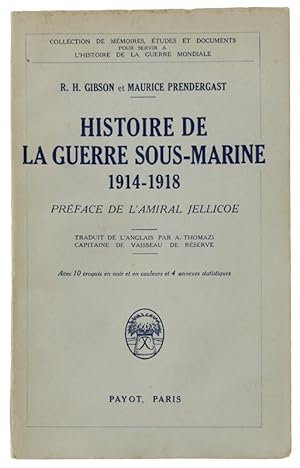 Seller image for HISTOIRE DE LA GUERRE SOUS-MARINE 1914-1918. Avec 10 croquis en noir et en couleurs et 4 annexes statistiques.: for sale by Bergoglio Libri d'Epoca