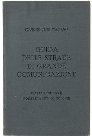 Seller image for ITALIA INSULARE - POSSEDIMENTI E COLONIE. Guida Itineraria delle Strade di Grande Comunicazione.: for sale by Bergoglio Libri d'Epoca