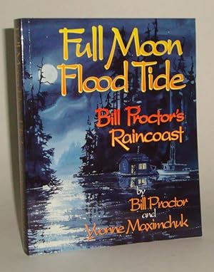 Seller image for Full Moon Flood Tide: Bill Proctor's Raincoast for sale by Azarat Books