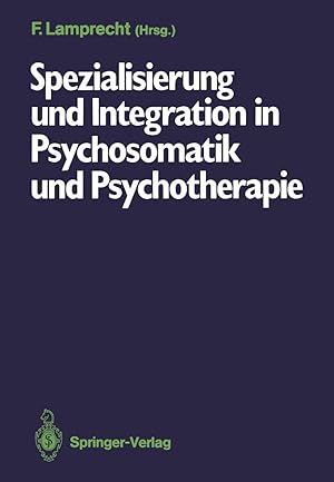 Seller image for Spezialisierung und Integration in Psychosomatik und Psychotherapie Deutsches Kollegium fr psychosomatische Medizin, 6.- 8. Mrz 1986 for sale by PlanetderBuecher